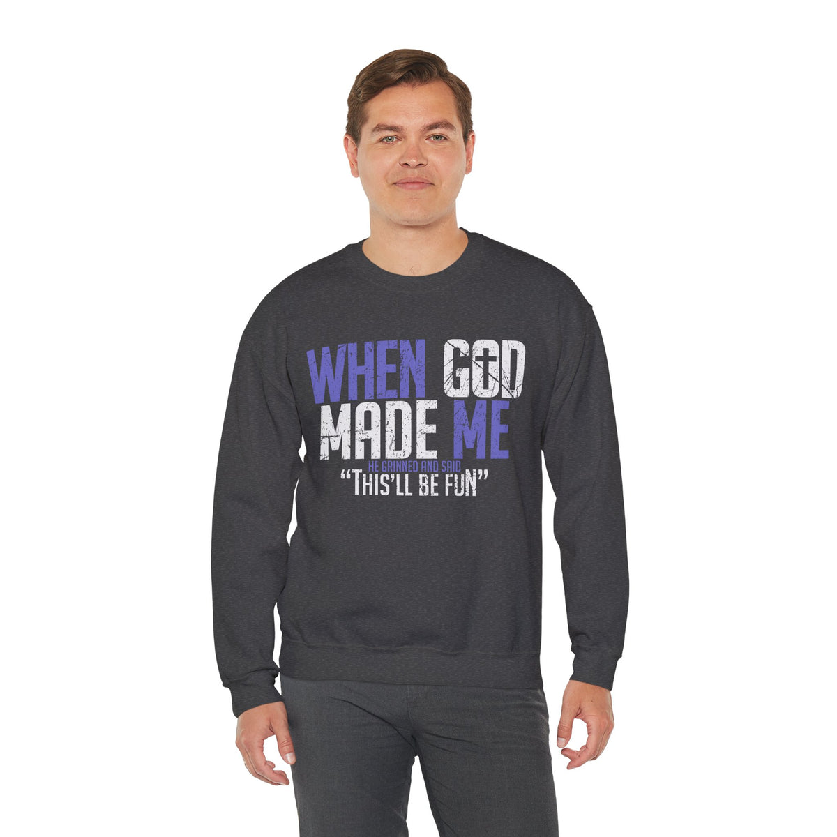 When God Made Me "This'll Be Fun" Christian Faith Distressed – Gildan Heavy Blend | Trendy Women’s and Men's Soft Sweatshirt. Direct to Garment. Printed & Shipped in the USA. Unisex Sizes.