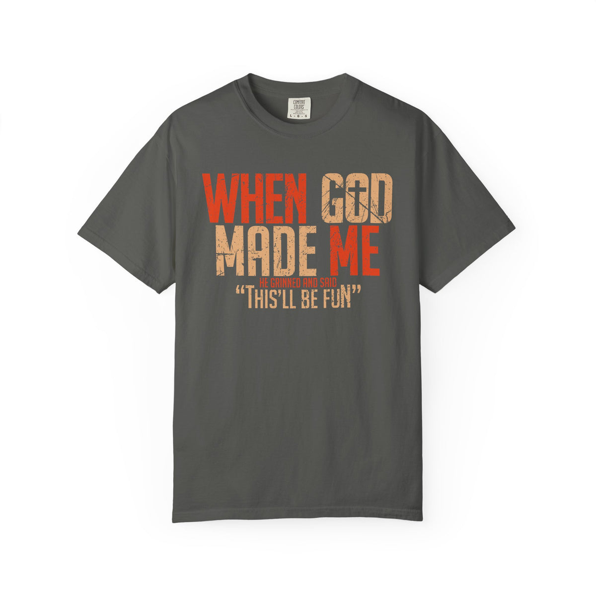When God Made Me "This'll Be Fun" Christian Faith - Comfort Colors | Trendy Women's T-Shirt. Direct to Garment. Printed & Shipped in the USA. Unisex Sizes.