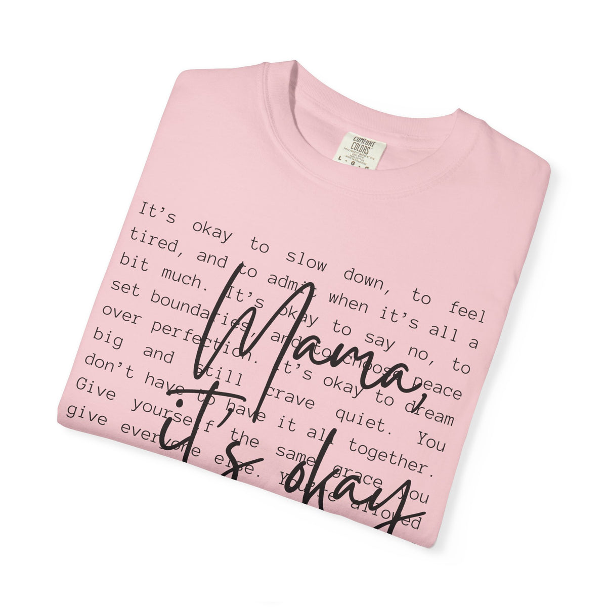 Mama It’s Okay - Comfort Colors | Trendy Women's T-Shirt. Direct to Garment. Printed & Shipped in the USA. Unisex Sizes.