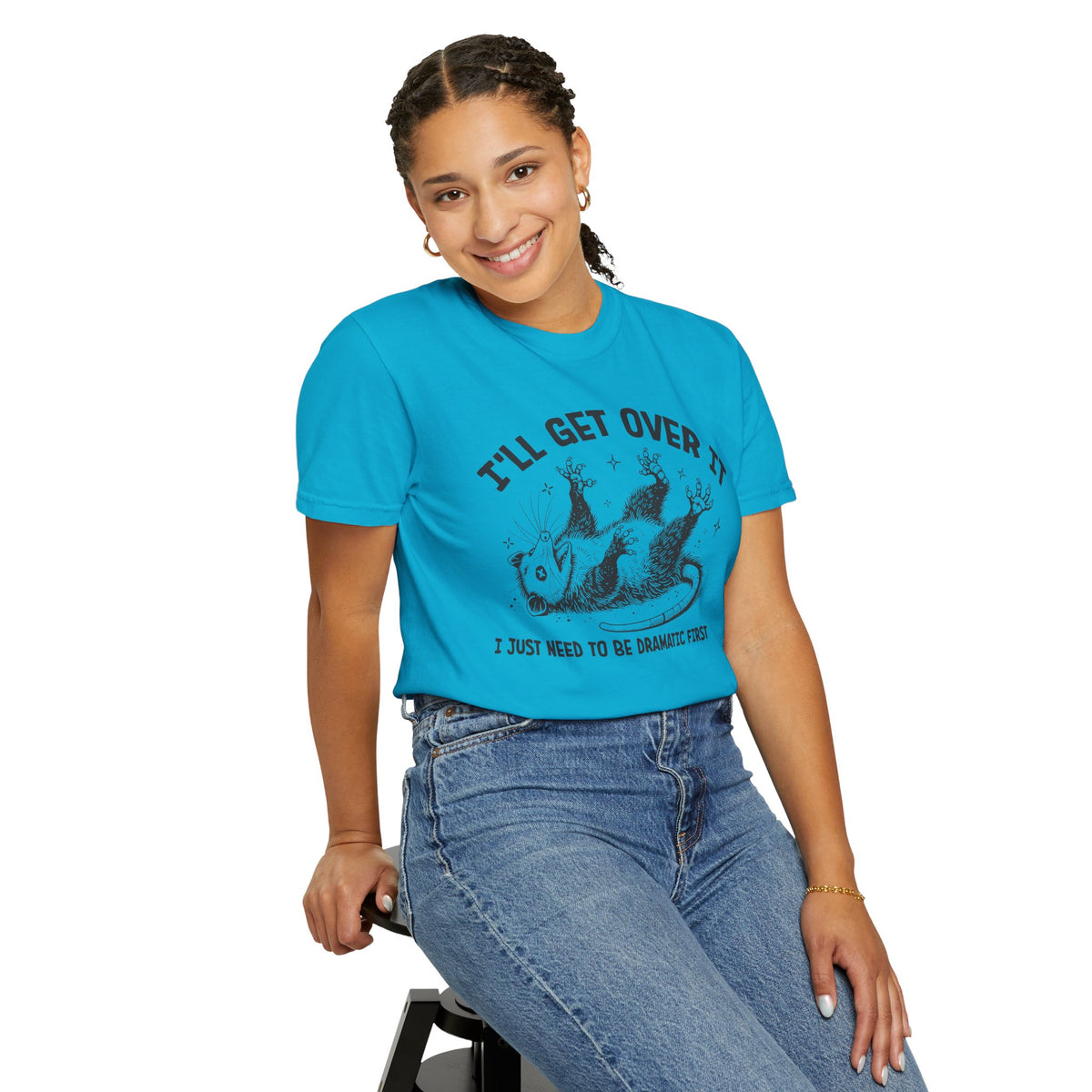 I'll Get Over It, Dramatic Possum - Comfort Colors | Trendy Women's and Men's T-Shirt. Direct to Garment. Printed & Shipped in the USA. Unisex Sizes.