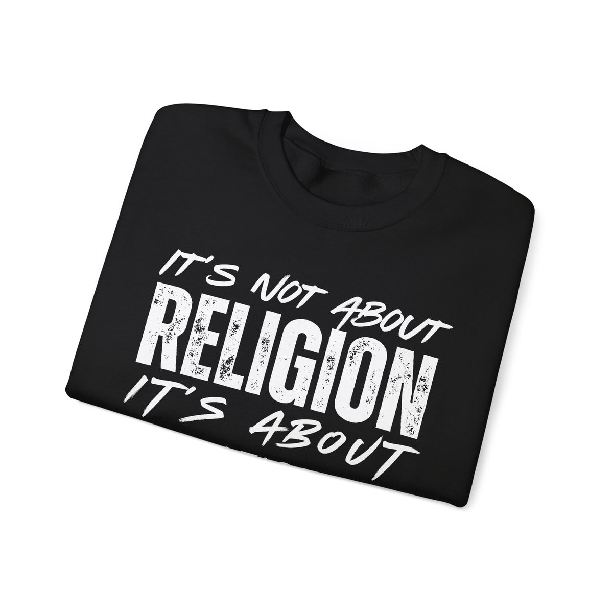 It's Not About Religion, It's About a Relationship with God – Gildan Heavy Blend | Trendy Men's and Women’s Soft Sweatshirt. Direct to Garment. Printed & Shipped in the USA. Unisex Sizes.
