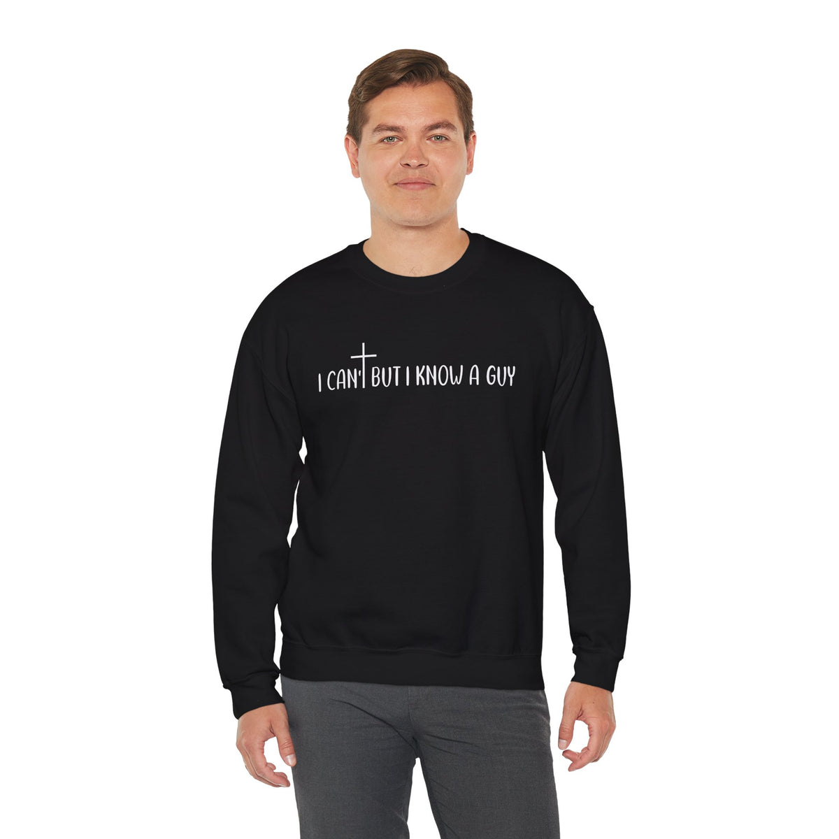I Can't But I Know A Guy - Jesus – Gildan Heavy Blend | Trendy Men's and Women’s Soft Sweatshirt. Direct to Garment. Printed & Shipped in the USA. Unisex Sizes.