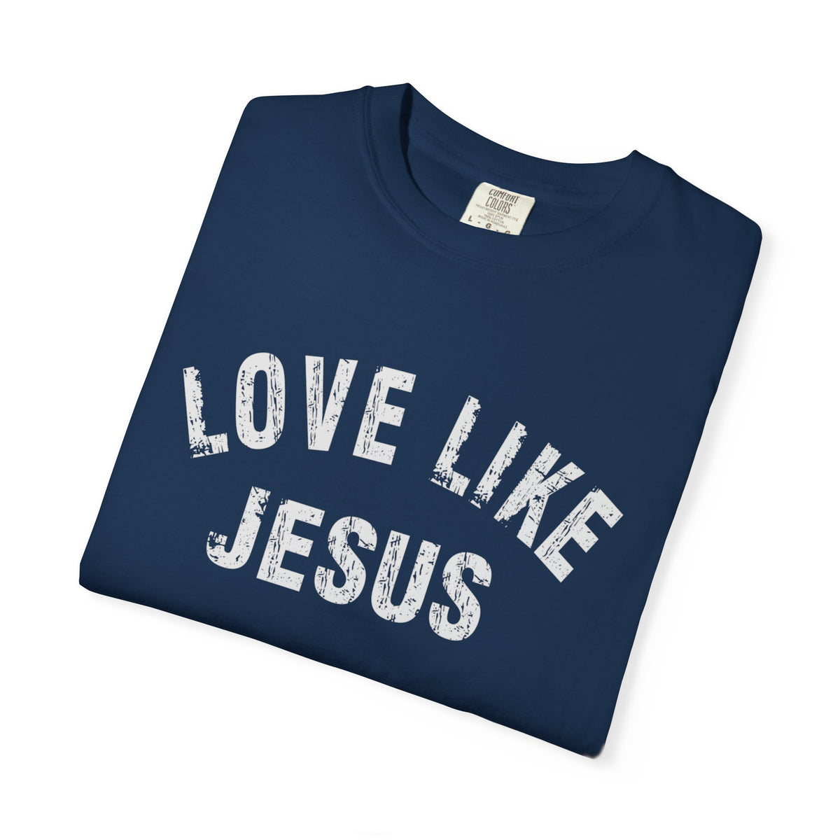 Love Like Jesus - Comfort Colors | Trendy Men's and Women's T-Shirt. Direct to Garment. Printed & Shipped in the USA. Unisex Sizes.