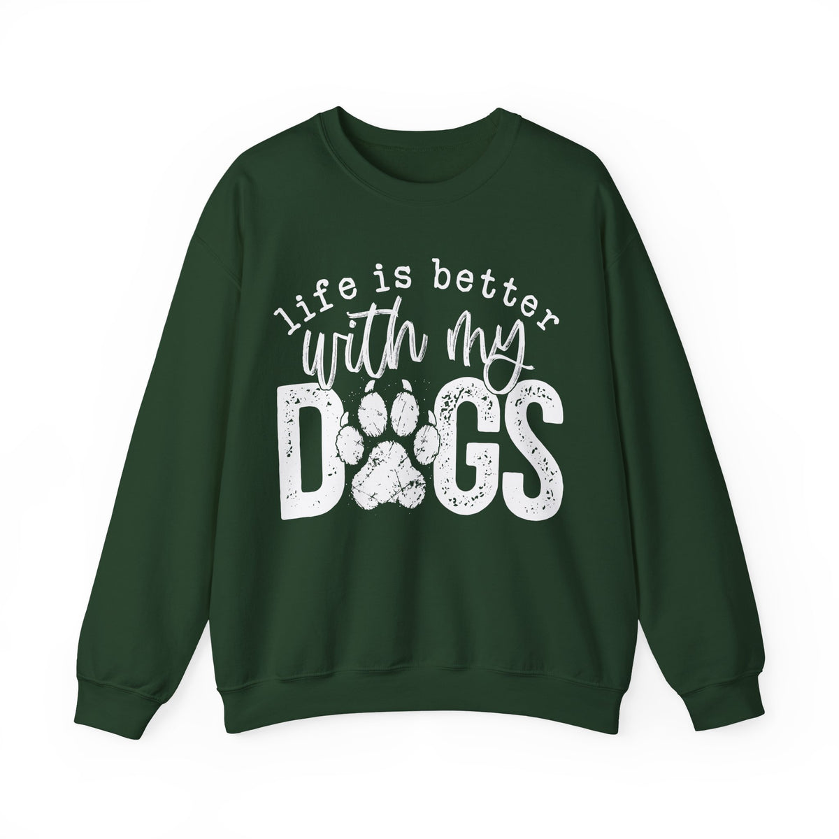 Life Is Better With My Dogs, Distressed – Gildan Heavy Blend | Trendy Women’s and Men's Soft Sweatshirt. Direct to Garment. Printed & Shipped in the USA. Unisex Sizes.