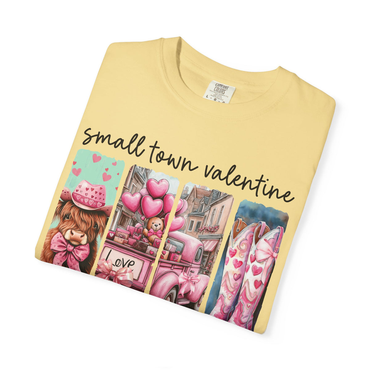 Small Town Valentine - Comfort Colors | Trendy Women's T-Shirt. Direct to Garment. Printed & Shipped in the USA. Unisex Sizes.