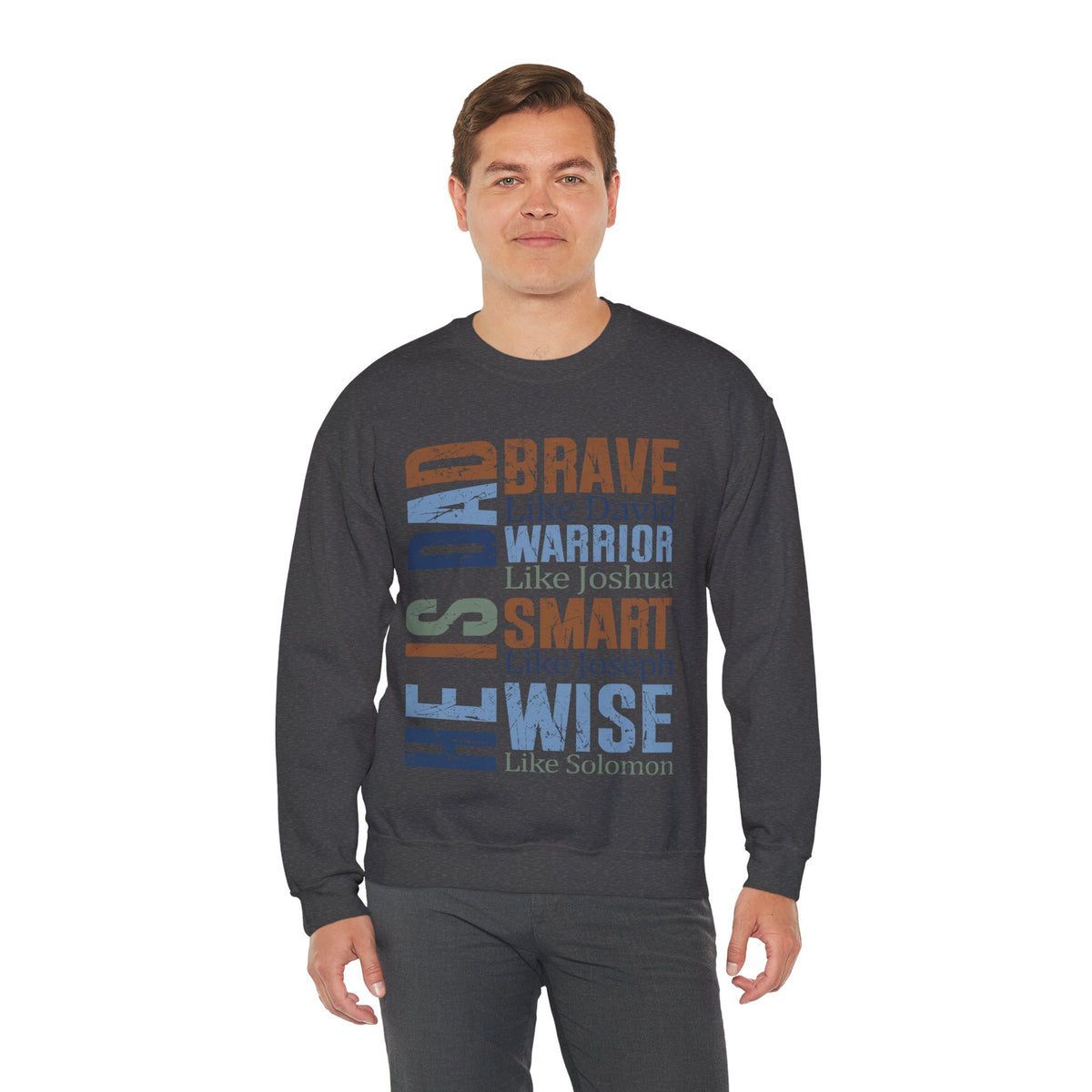 He is Dad: Brave, Warrior, Smart, Wise, Christian Father - Bible Faith – Gildan Heavy Blend | Trendy Men's Soft Sweatshirt. Direct to Garment. Printed & Shipped in the USA. Unisex Sizes.