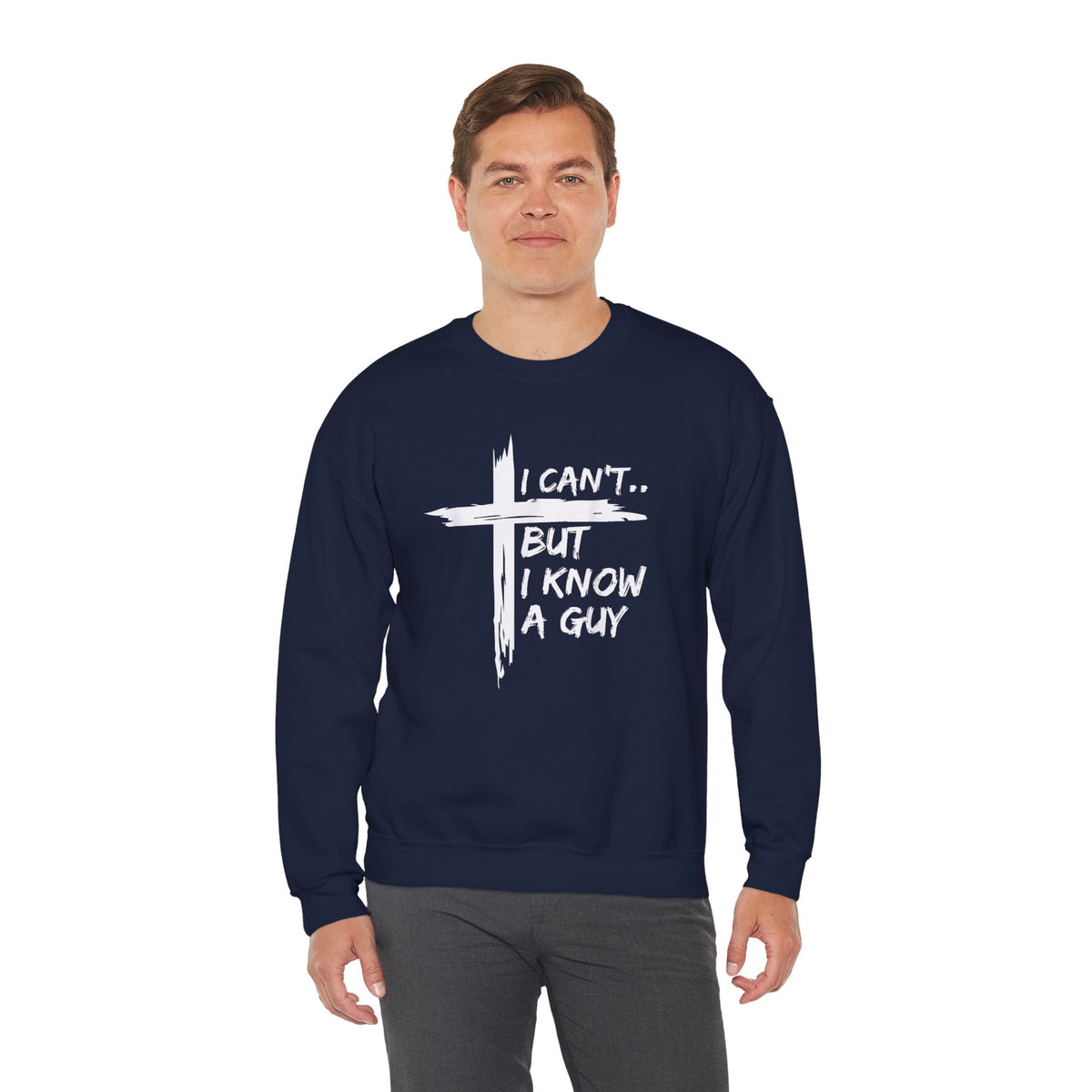 I Can't But I Know A Guy, Faith Cross Christian Jesus – Gildan Heavy Blend | Trendy Women’s and Men's Soft Sweatshirt. Direct to Garment. Printed & Shipped in the USA. Unisex Sizes.