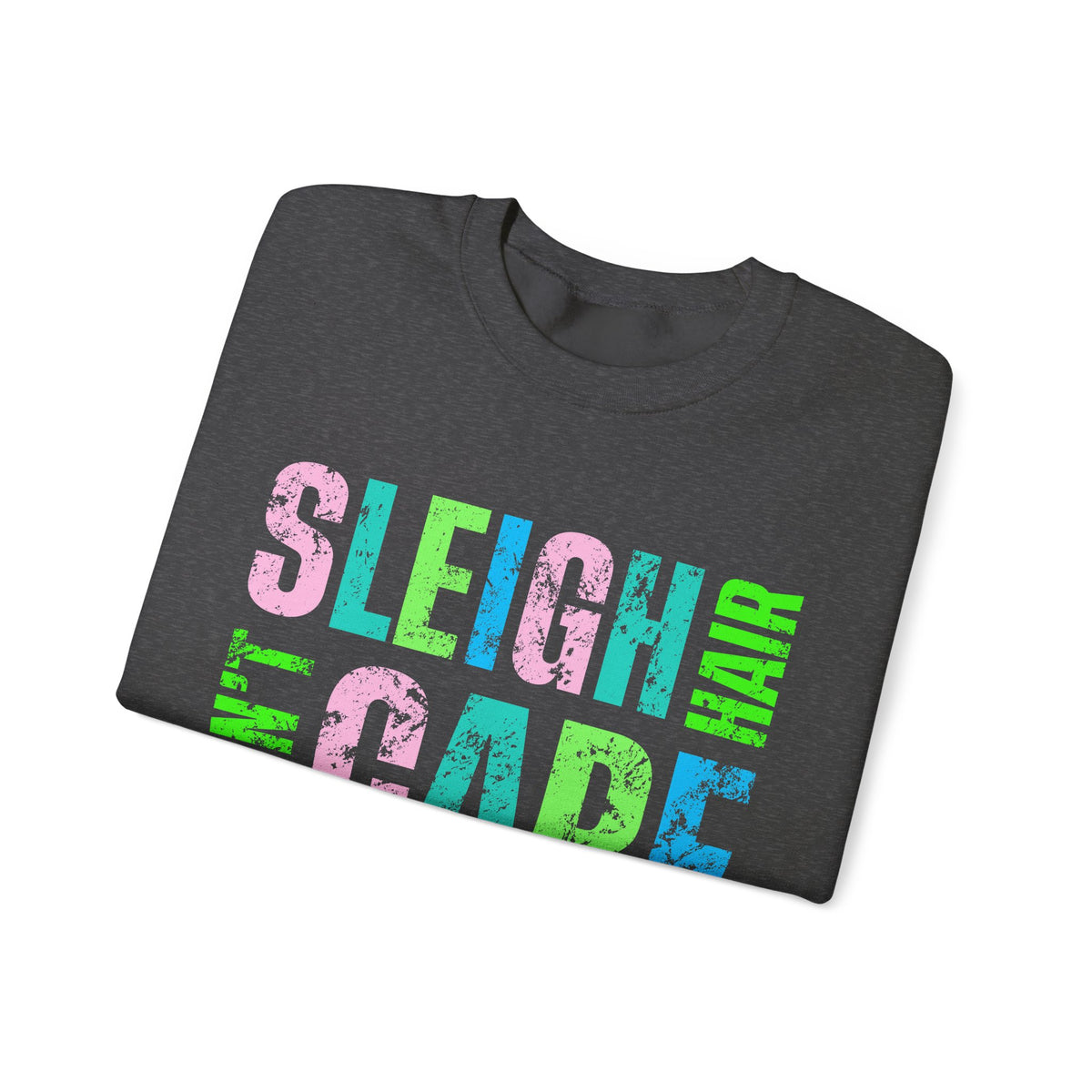 Sleigh Hair Don’t Care, Funny Christmas Graphic Tee – Gildan Heavy Blend | Trendy Women’s Soft Sweatshirt. Direct to Garment. Printed & Shipped in the USA. Unisex Sizes.