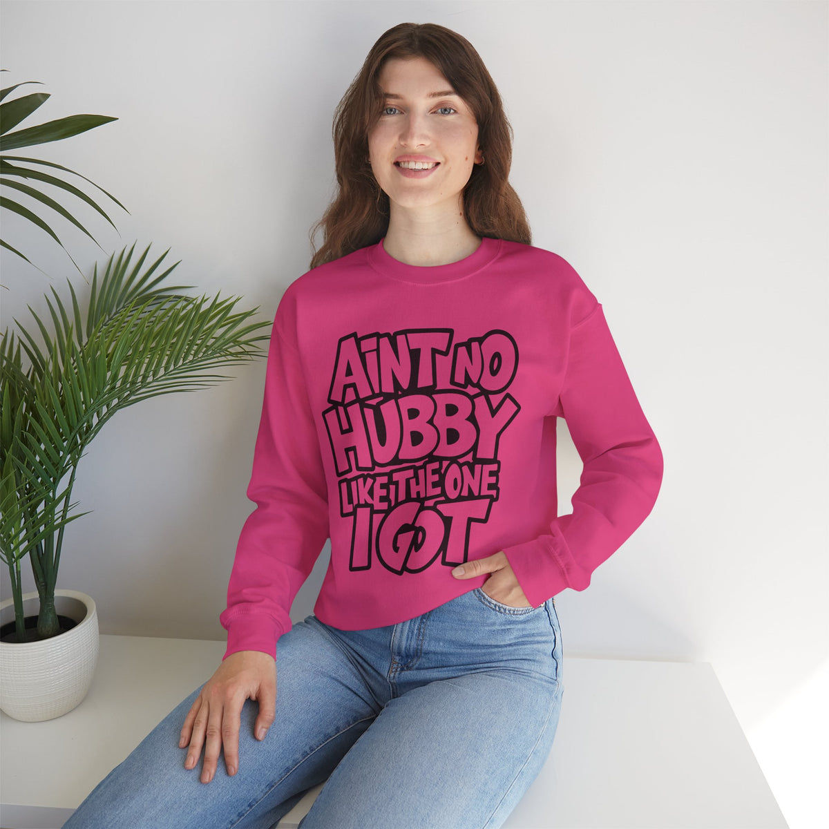 Ain't No Hubby Like The One I Got – Gildan Heavy Blend | Trendy Women’s Soft Sweatshirt. Direct to Garment. Printed & Shipped in the USA. Unisex Sizes.