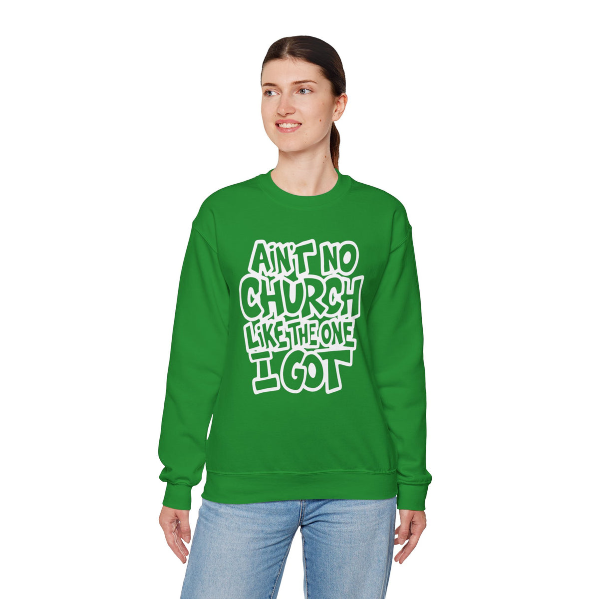 Ain't No Church Like The One I Got – Gildan Heavy Blend | Trendy Women’s and Men's Soft Sweatshirt. Direct to Garment. Printed & Shipped in the USA. Unisex Sizes.
