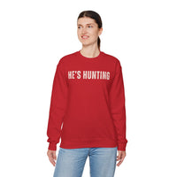 He's Hunting - Distressed – Gildan Heavy Blend | Trendy Women’s Soft Sweatshirt. Direct to Garment. Printed & Shipped in the USA. Unisex Sizes.