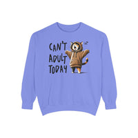 Can’t Adult Today, Cat - Comfort Colors | Trendy Women's and Men's Sweatshirt. Direct to Garment. Printed & Shipped in the USA. Unisex Sizes.