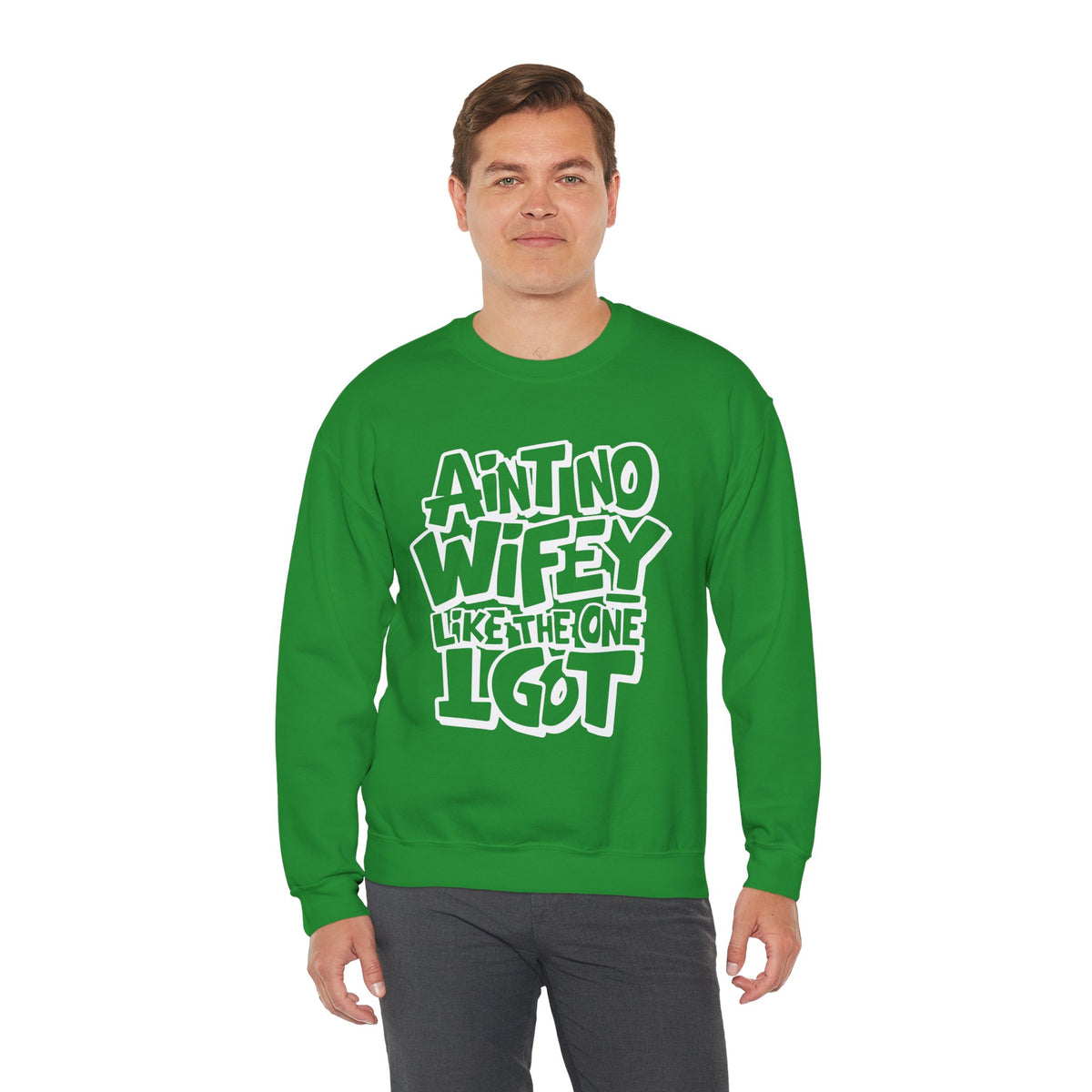 Ain't No Wifey Like The One I Got – Gildan Heavy Blend | Trendy Men's Soft Sweatshirt. Direct to Garment. Printed & Shipped in the USA. Unisex Sizes.