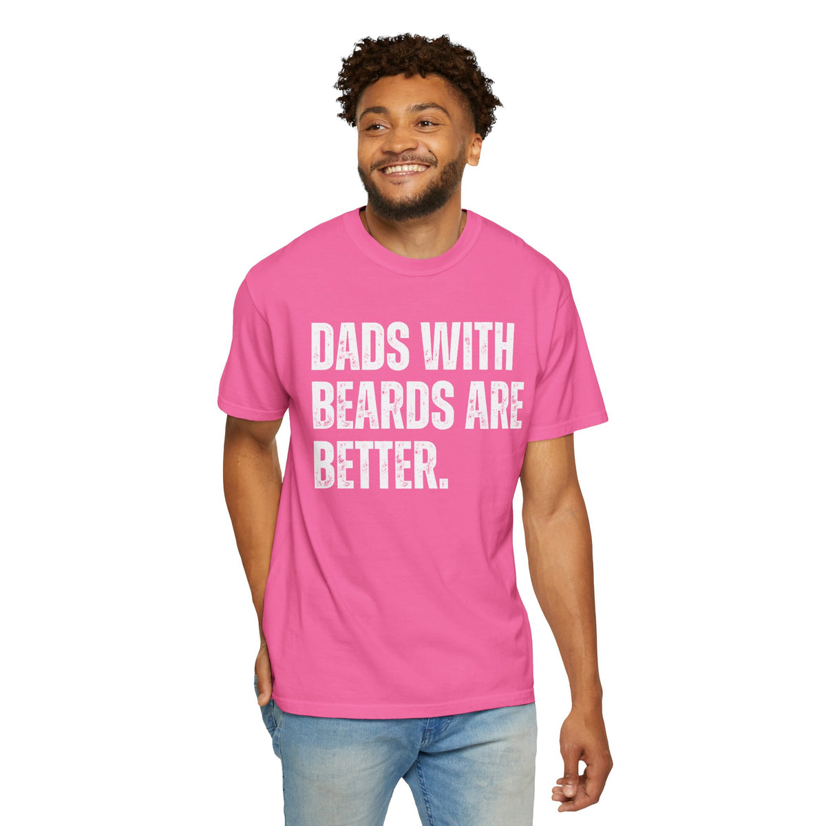 Dads With Beards Are Better - Distressed - Comfort Colors | Trendy Men's T-Shirt. Direct to Garment. Printed & Shipped in the USA. Unisex Sizes.