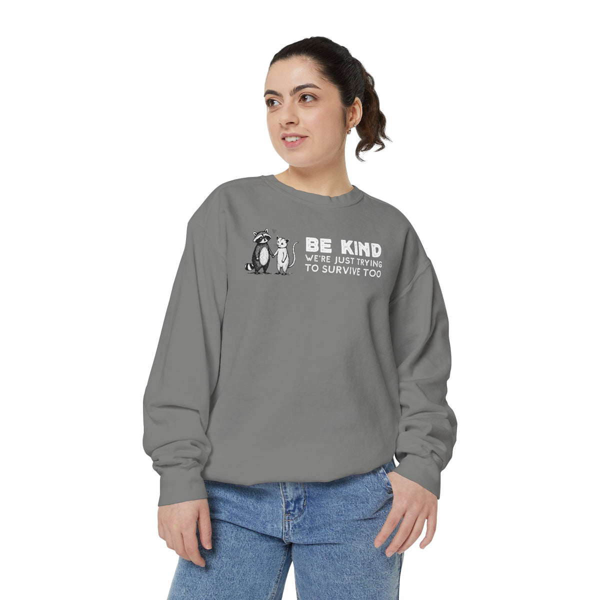 Be Kind. We're Just Trying To Survive Too. Possum. Raccoon. *This Shirt Saves Lives* - Comfort Colors | Trendy Women's and Men's Sweatshirt. Direct to Garment. Printed & Shipped in the USA. Unisex Sizes.