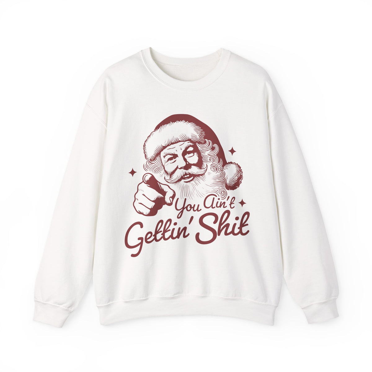 Vintage Santa "You Ain't Gettin' Shit" Funny Christmas – Gildan Heavy Blend | Trendy Women’s and Men's Soft Sweatshirt. Direct to Garment. Printed & Shipped in the USA. Unisex Sizes.