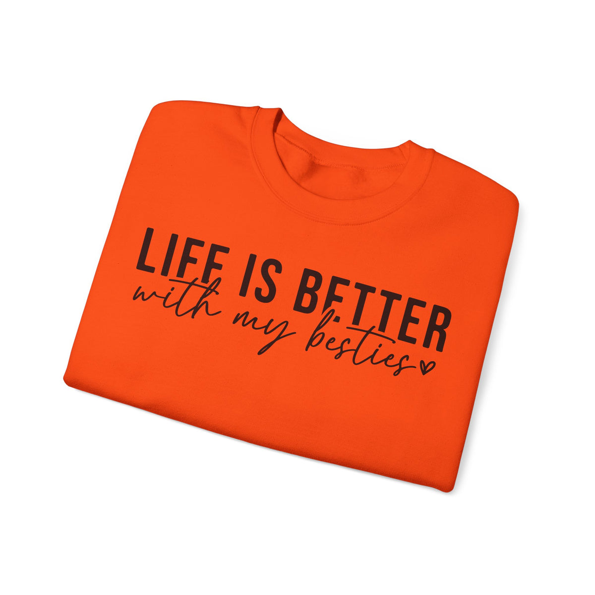 Life is Better With My Besties – Gildan Heavy Blend | Trendy Women’s Soft Sweatshirt. Direct to Garment. Printed & Shipped in the USA. Unisex Sizes.