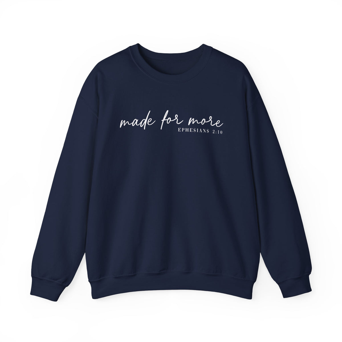 Made For More, Ephesians 2:10 – Gildan Heavy Blend | Trendy Women’s and Men's Soft Sweatshirt. Direct to Garment. Printed & Shipped in the USA. Unisex Sizes.