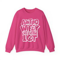 Ain't No Wifey Like The One I Got – Gildan Heavy Blend | Trendy Men's Soft Sweatshirt. Direct to Garment. Printed & Shipped in the USA. Unisex Sizes.