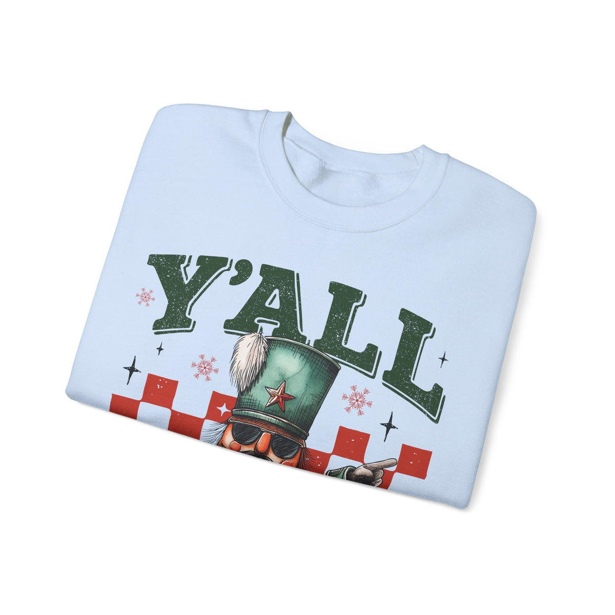 Y'all Are Nuts Nutcracker – Gildan Heavy Blend | Trendy Women’s and Men's Soft Sweatshirt. Direct to Garment. Printed & Shipped in the USA. Unisex Sizes.