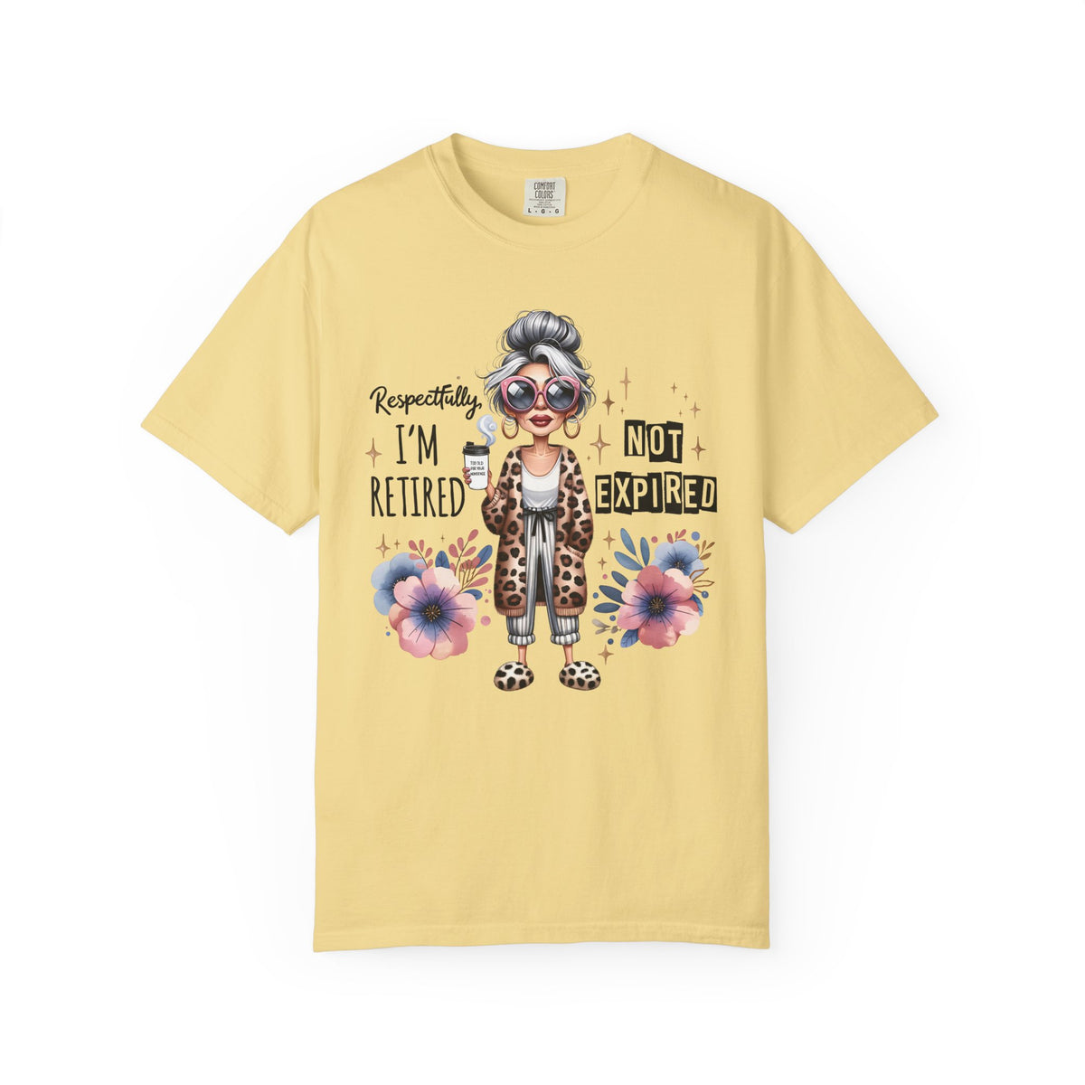 Retired Not Expired, Leopard Funny Grandma - Comfort Colors | Trendy Women's T-Shirt. Direct to Garment. Printed & Shipped in the USA. Unisex Sizes.