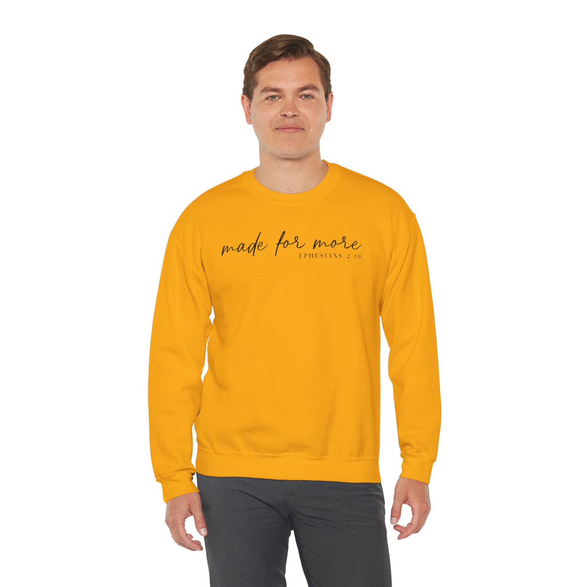 Made For More, Ephesians 2:10 – Gildan Heavy Blend | Trendy Women’s and Men's Soft Sweatshirt. Direct to Garment. Printed & Shipped in the USA. Unisex Sizes.
