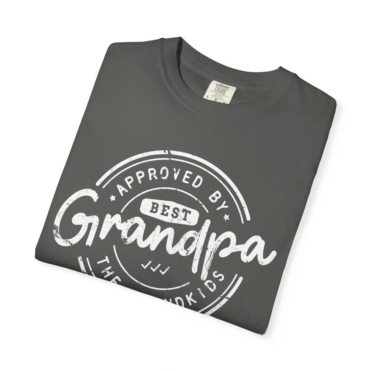 Best Grandpa, Approved by the Grandkids - Comfort Colors | Trendy Men's T-Shirt. Direct to Garment. Printed & Shipped in the USA. Unisex Sizes.