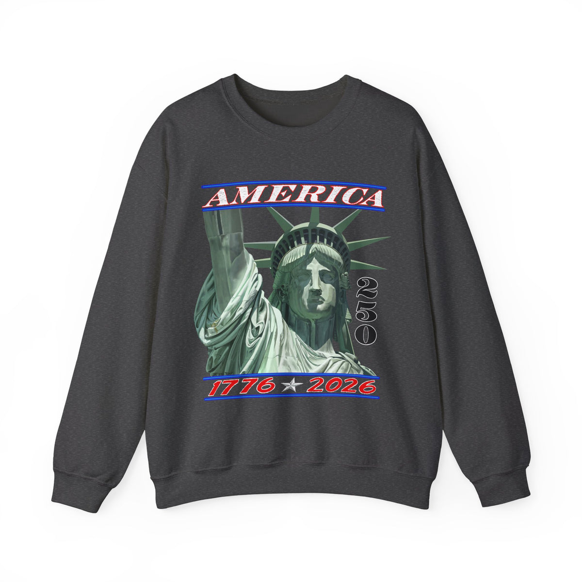 America's 250th Birthday, Statue of Liberty – Gildan Heavy Blend | Trendy Men's and Women’s Soft Sweatshirt. Direct to Garment. Printed & Shipped in the USA. Unisex Sizes.