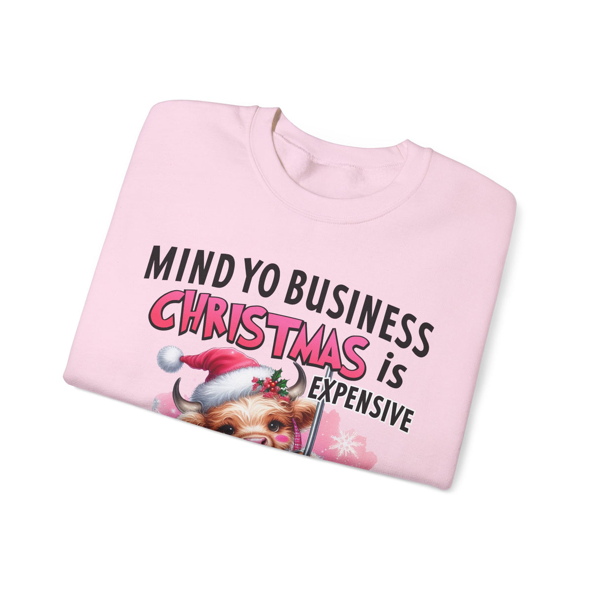 Highland Cow Mind Yo Business Christmas is Expensive – Gildan Heavy Blend | Trendy Women’s Soft Sweatshirt. Direct to Garment. Printed & Shipped in the USA. Unisex Sizes.