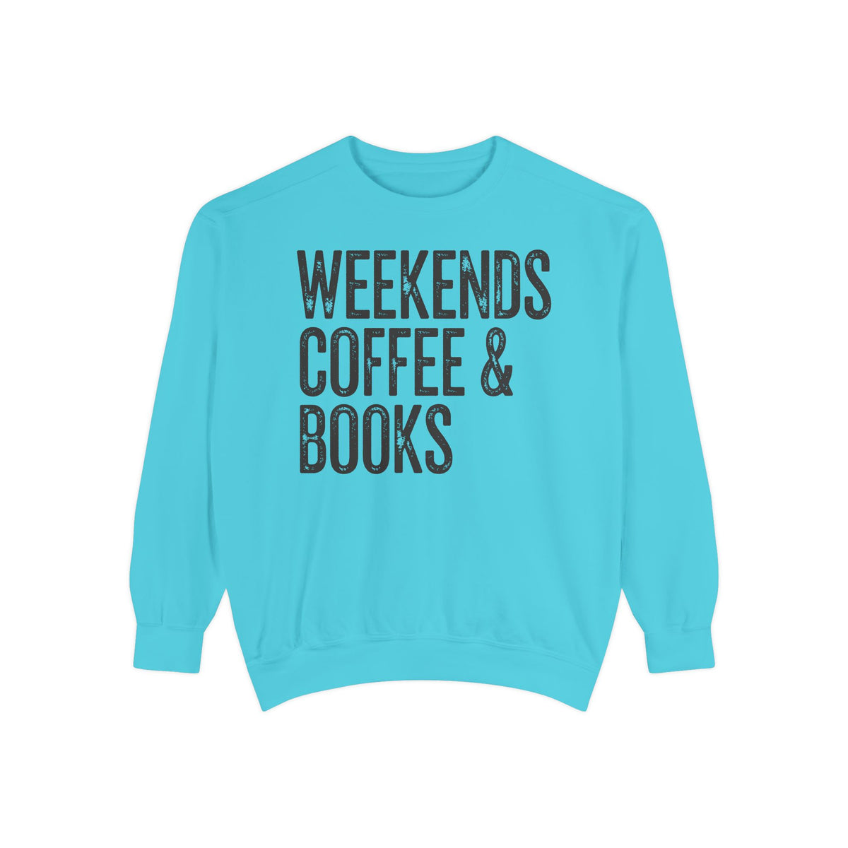 Weekends, Coffee & Books - Comfort Colors | Trendy Women's and Men's Sweatshirt. Direct to Garment. Printed & Shipped in the USA. Unisex Sizes.