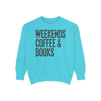Weekends, Coffee & Books - Comfort Colors | Trendy Women's and Men's Sweatshirt. Direct to Garment. Printed & Shipped in the USA. Unisex Sizes.