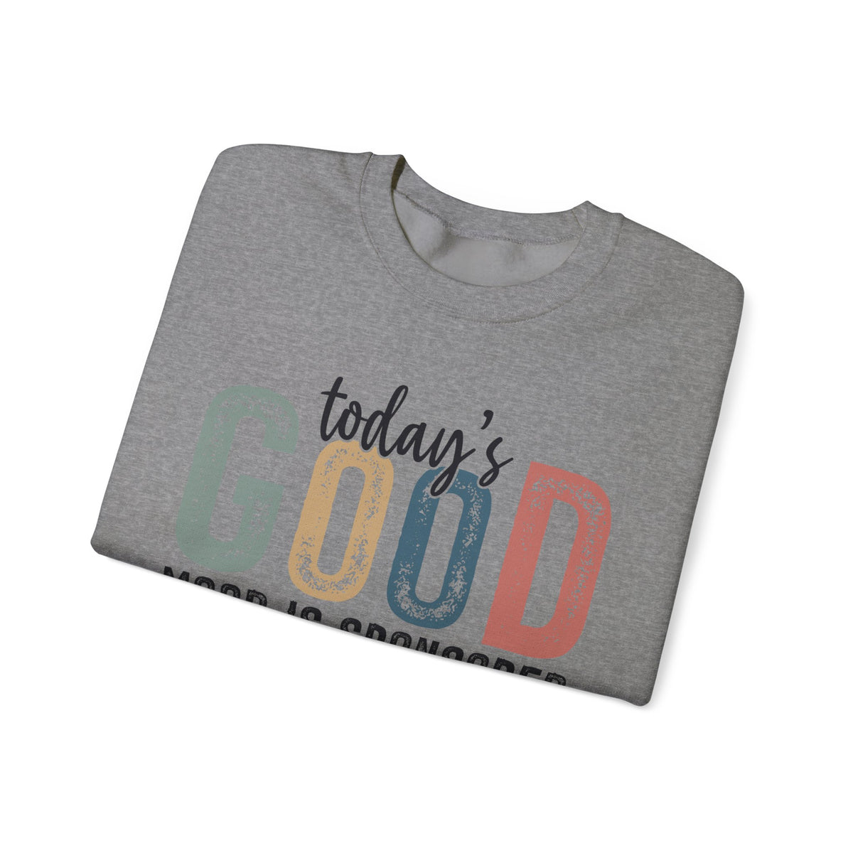 Today's Good Mood Sponsored By Jesus, Christian, Faith – Gildan Heavy Blend | Trendy Women’s Soft Sweatshirt. Direct to Garment. Printed & Shipped in the USA. Unisex Sizes.