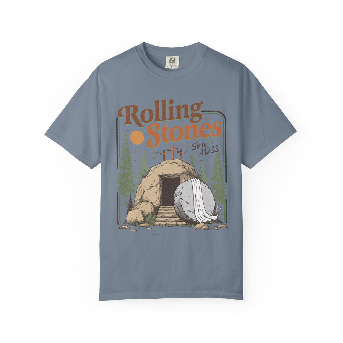 Rolling Stones "Since AD 33" Easter Empty Tomb Christian - Comfort Colors | Trendy Men's and Women's T-Shirt. Direct to Garment. Printed & Shipped in the USA. Unisex Sizes.