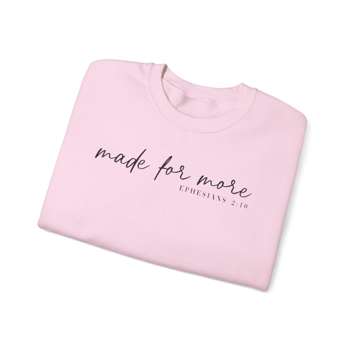 Made For More, Ephesians 2:10 – Gildan Heavy Blend | Trendy Women’s and Men's Soft Sweatshirt. Direct to Garment. Printed & Shipped in the USA. Unisex Sizes.