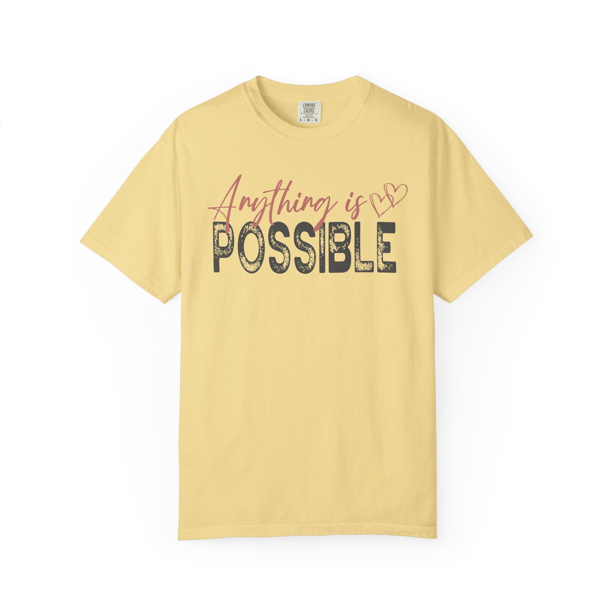 Anything Is Possible - Comfort Colors | Trendy Women's T-Shirt. Direct to Garment. Printed & Shipped in the USA. Unisex Sizes.