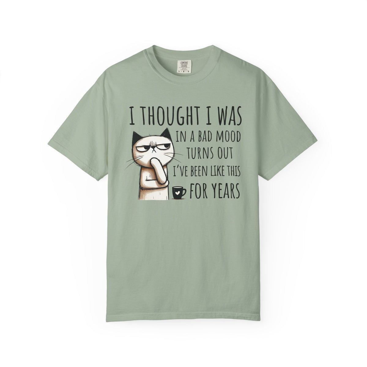 I Thought I Was In A Bad Mood, Grumpy Cat - Comfort Colors | Trendy Men's and Women's T-Shirt. Direct to Garment. Printed & Shipped in the USA. Unisex Sizes.