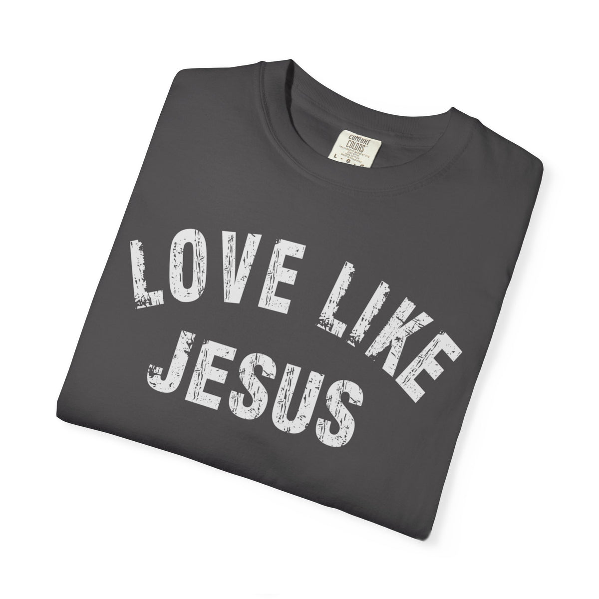 Love Like Jesus - Comfort Colors | Trendy Men's and Women's T-Shirt. Direct to Garment. Printed & Shipped in the USA. Unisex Sizes.