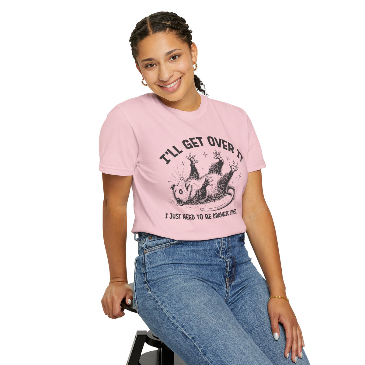 I'll Get Over It, Dramatic Possum - Comfort Colors | Trendy Women's and Men's T-Shirt. Direct to Garment. Printed & Shipped in the USA. Unisex Sizes.
