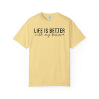 Life Is Better With My Besties - Comfort Colors | Trendy Women's T-Shirt. Direct to Garment. Printed & Shipped in the USA. Unisex Sizes.