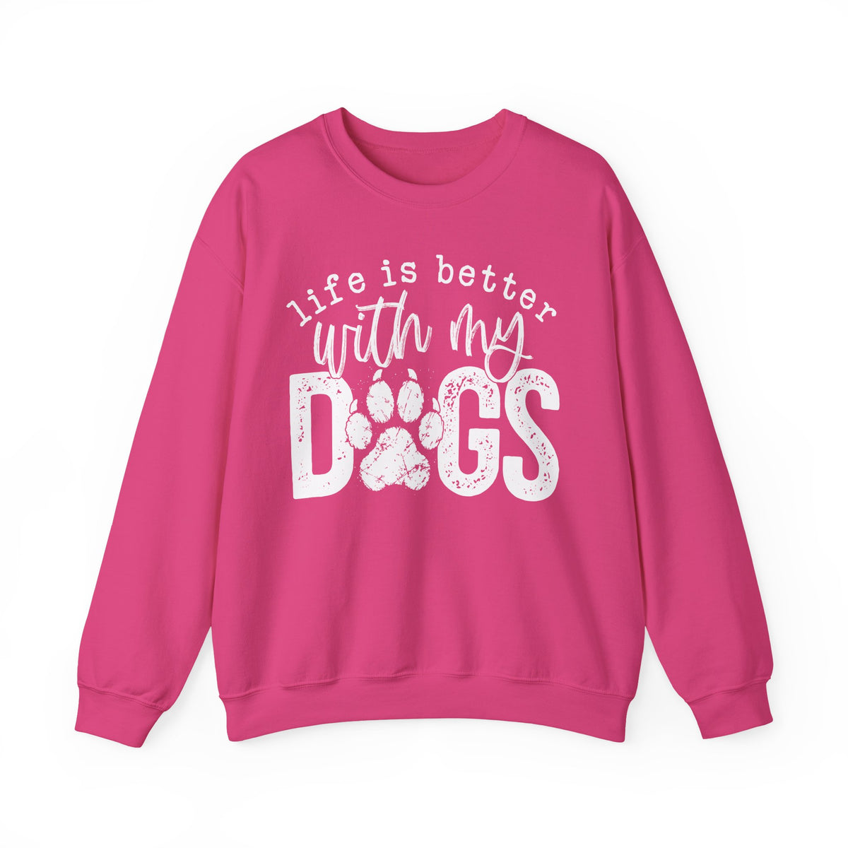 Life Is Better With My Dogs, Distressed – Gildan Heavy Blend | Trendy Women’s and Men's Soft Sweatshirt. Direct to Garment. Printed & Shipped in the USA. Unisex Sizes.