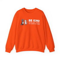 Be Kind. We're Just Trying To Survive Too. Possum. Raccoon. *This Shirt Saves Lives* – Gildan Heavy Blend | Trendy Men's and Women's Soft Sweatshirt. Direct to Garment. Printed & Shipped in the USA. Unisex Sizes.