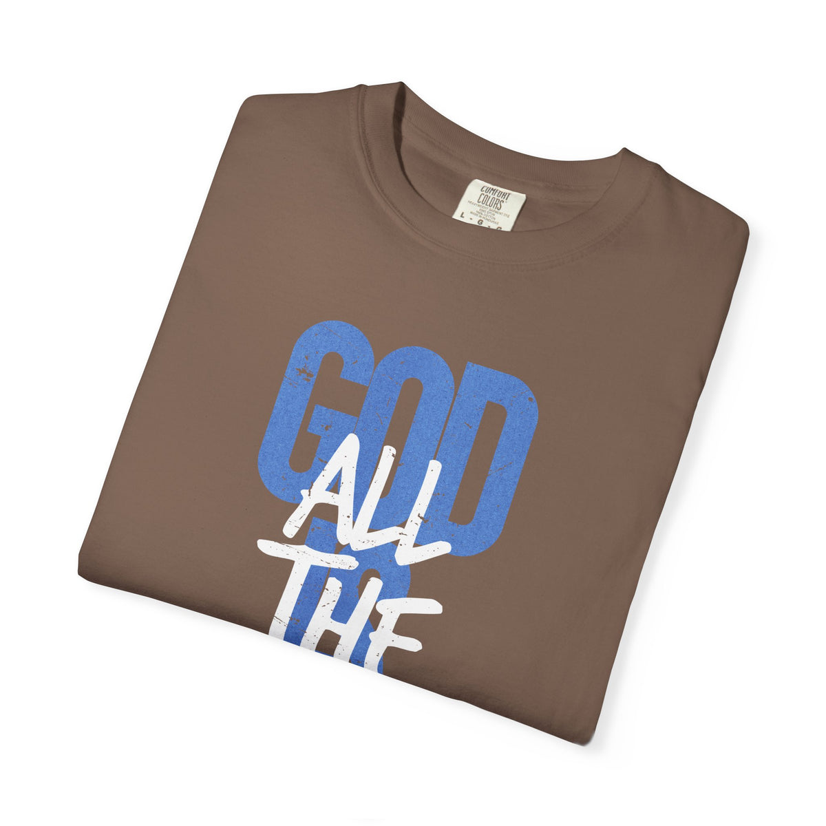 God is Good All The Time - Comfort Colors | Trendy Women's and Men's T-Shirt. Direct to Garment. Printed & Shipped in the USA. Unisex Sizes.