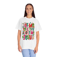 Let Me Tell You About My Jesus - Christmas Faith - Comfort Colors | Trendy Women's T-Shirt. Direct to Garment. Printed & Shipped in the USA. Unisex Sizes.