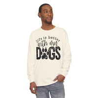 Life Is Better With My Dogs, Distressed - Comfort Colors | Trendy Women's and Men's Long Sleeve T-Shirt. Direct to Garment. Printed & Shipped in the USA. Unisex Sizes.