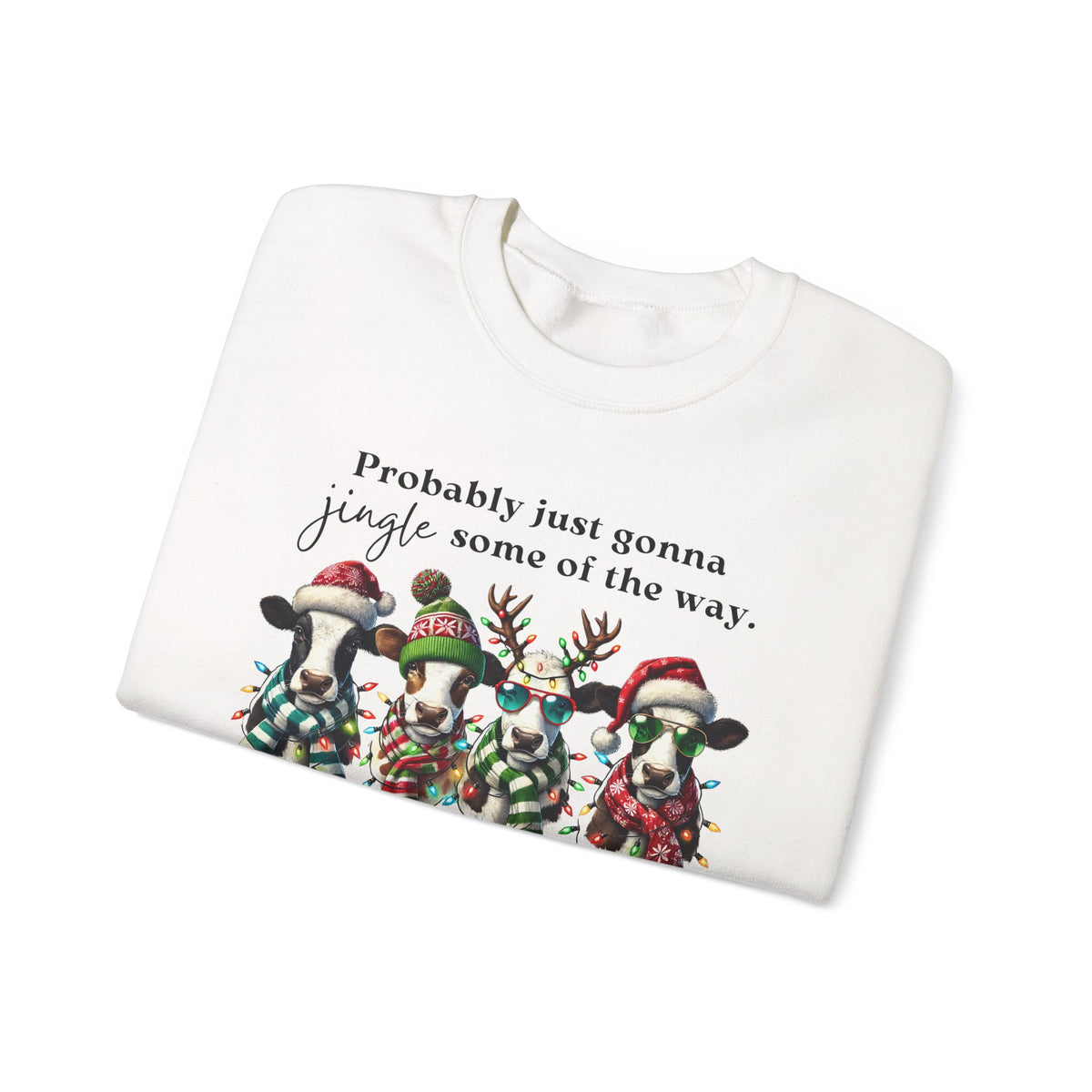 Christmas Cows - Probably Just Gonna Jingle Some Of The Way – Gildan Heavy Blend | Trendy Women’s and Men's Soft Sweatshirt. Direct to Garment. Printed & Shipped in the USA. Unisex Sizes.
