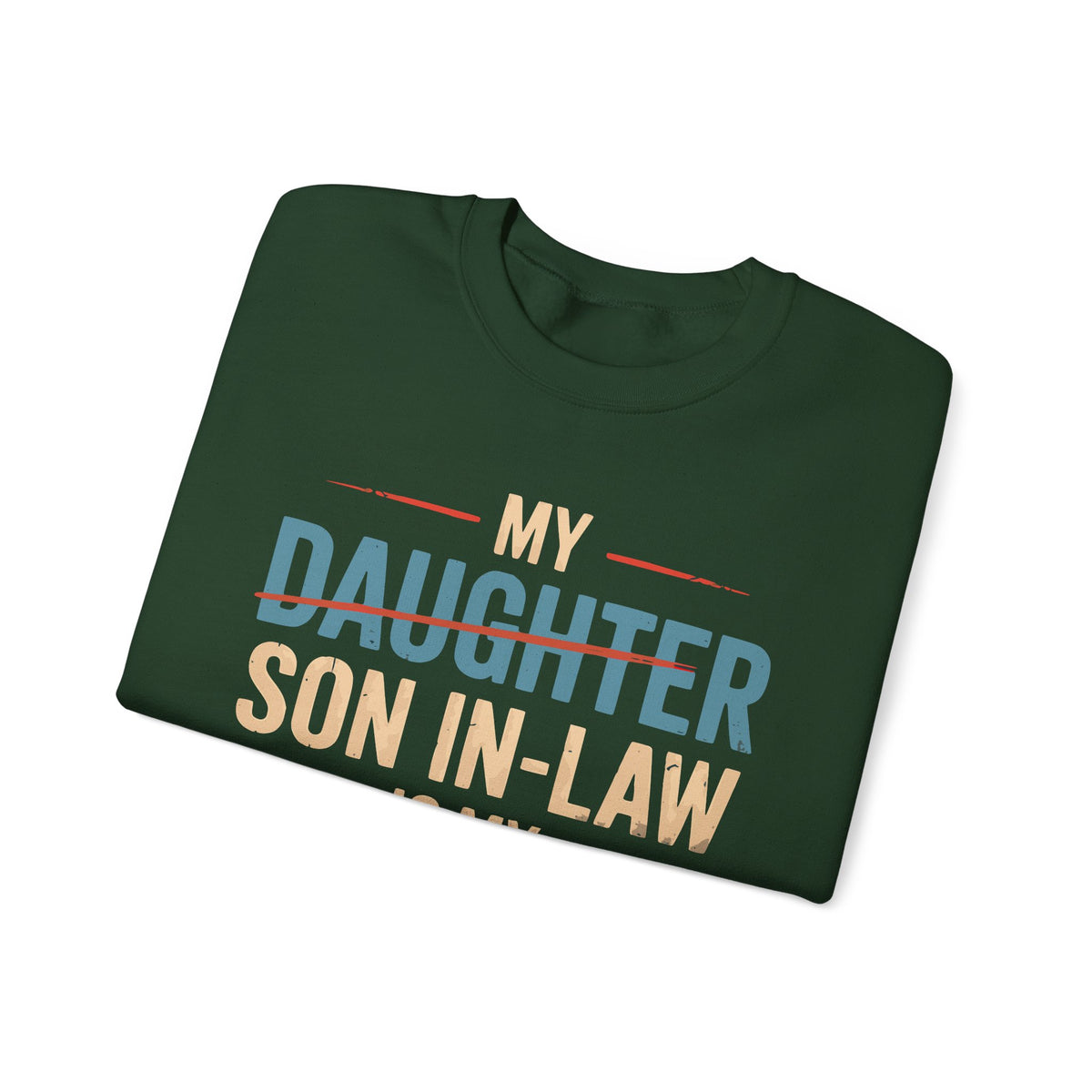 My Son-In-Law is My Favorite Child, Funny Family Shirt – Gildan Heavy Blend | Trendy Men's and Women’s Soft Sweatshirt. Direct to Garment. Printed & Shipped in the USA. Unisex Sizes.