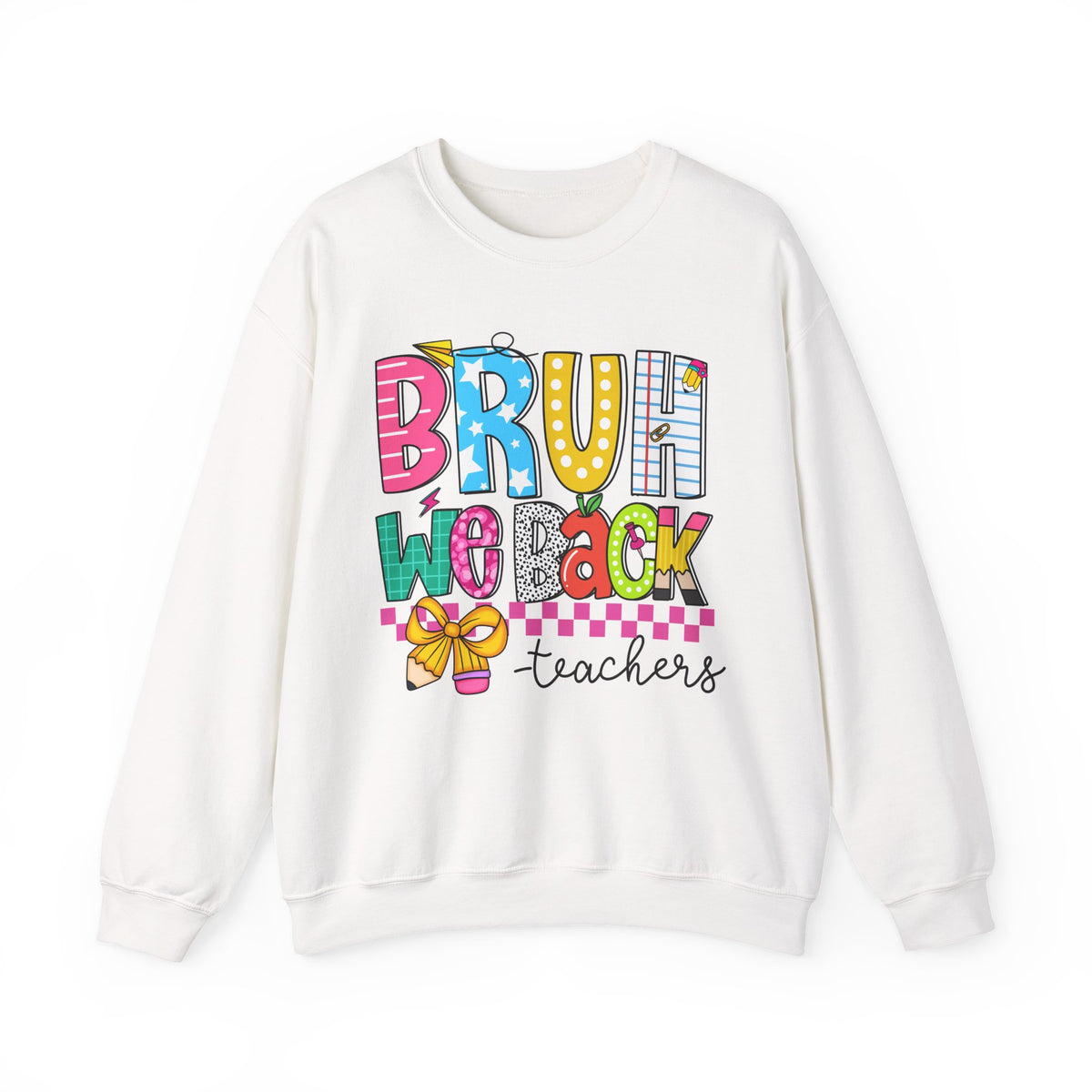 Bruh We Back - Gift For Teachers – Gildan Heavy Blend | Trendy Women’s and Men's Soft Sweatshirt. Direct to Garment. Printed & Shipped in the USA. Unisex Sizes.