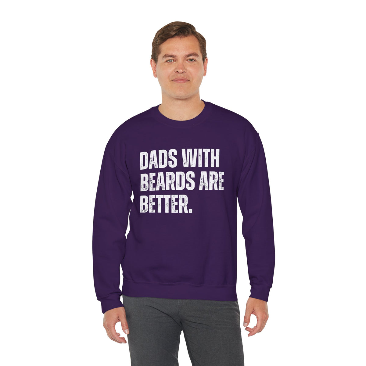 Dads With Beards Are Better - Distressed – Gildan Heavy Blend | Trendy Men's Soft Sweatshirt. Direct to Garment. Printed & Shipped in the USA. Unisex Sizes.