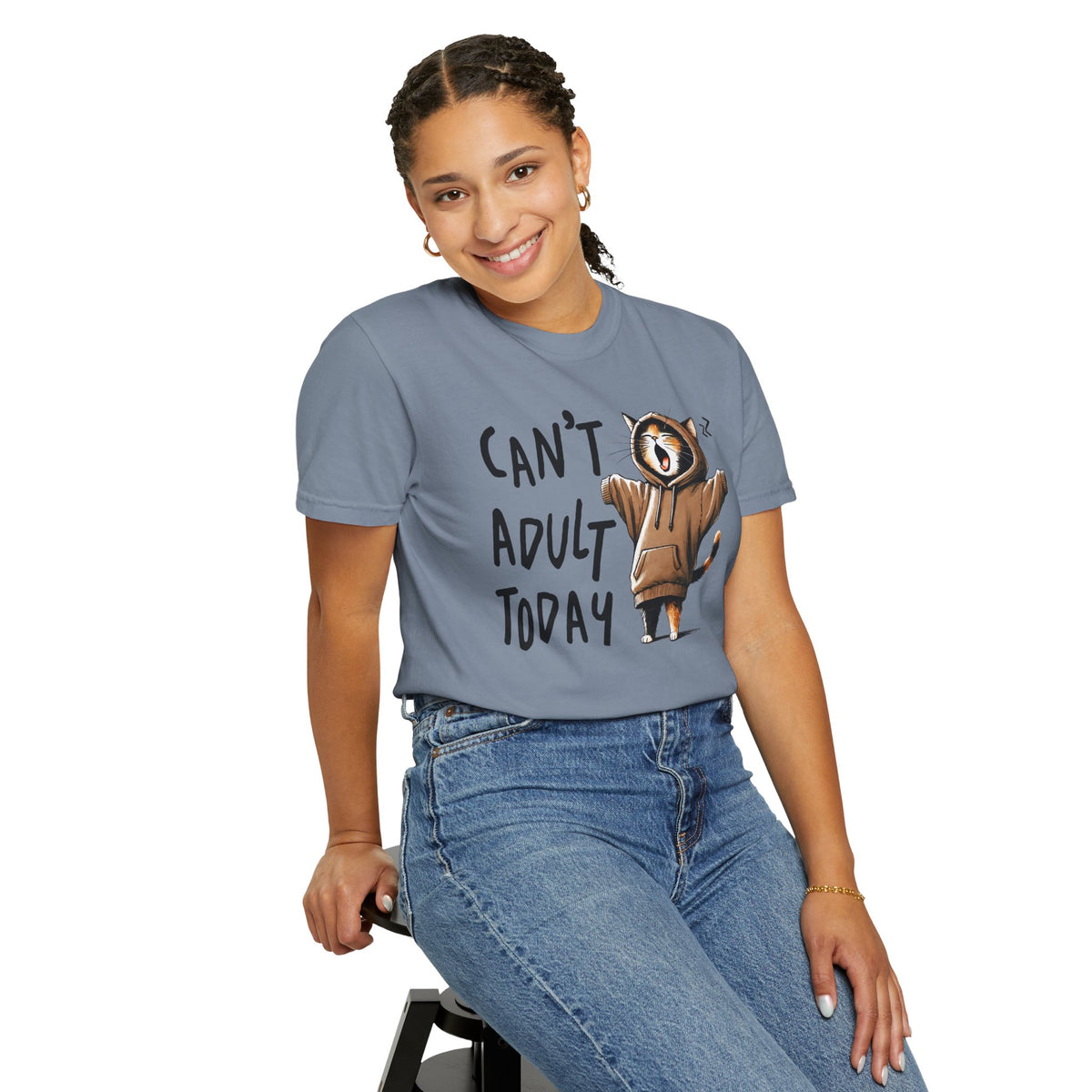 Can’t Adult Today, Cat - Comfort Colors | Trendy Women's and Men's T-Shirt. Direct to Garment. Printed & Shipped in the USA. Unisex Sizes.