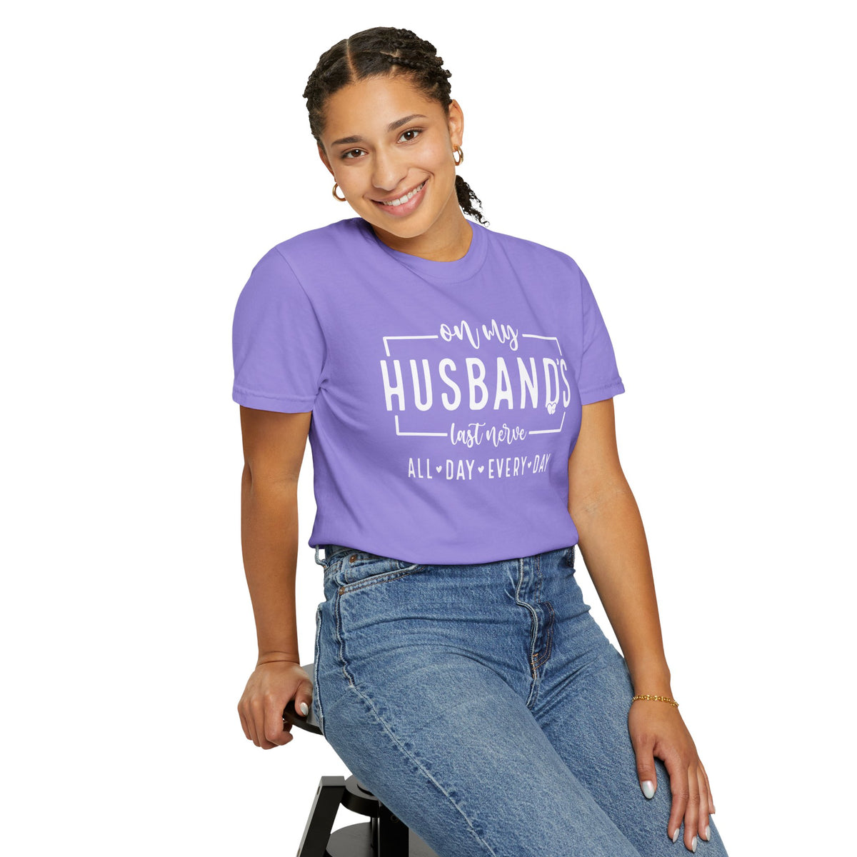 On My Husband's Last Nerve All Day Every Day - Comfort Colors | Trendy Women's T-Shirt. Direct to Garment. Printed & Shipped in the USA. Unisex Sizes.